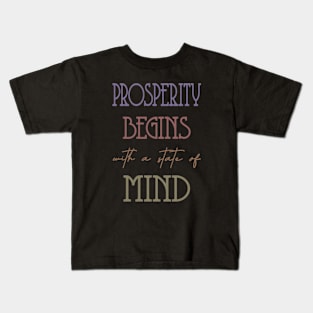 Prosperity begins with a state of mind, Successfully Kids T-Shirt